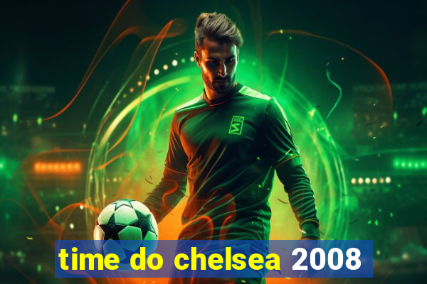 time do chelsea 2008